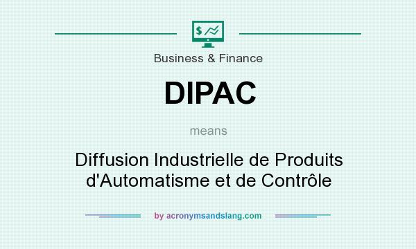 What does DIPAC mean? It stands for Diffusion Industrielle de Produits d`Automatisme et de Contrôle