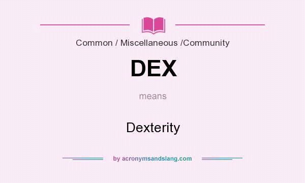 What does DEX mean? It stands for Dexterity