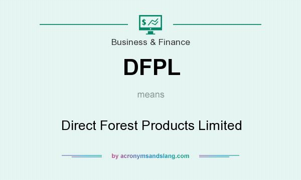 What does DFPL mean? It stands for Direct Forest Products Limited