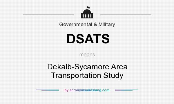 What does DSATS mean? It stands for Dekalb-Sycamore Area Transportation Study