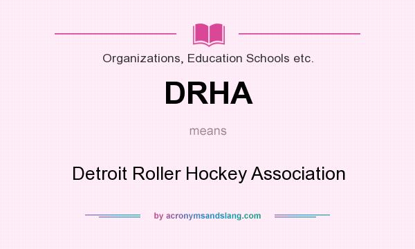 What does DRHA mean? It stands for Detroit Roller Hockey Association