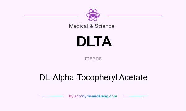 What does DLTA mean? It stands for DL-Alpha-Tocopheryl Acetate