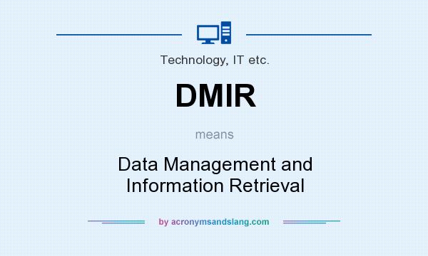 What does DMIR mean? It stands for Data Management and Information Retrieval