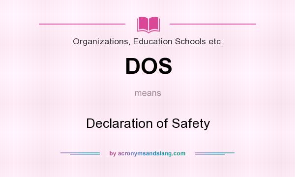 What does DOS mean? It stands for Declaration of Safety