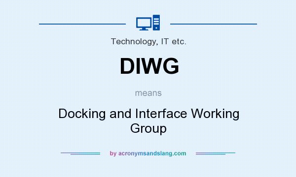 What does DIWG mean? It stands for Docking and Interface Working Group