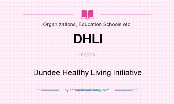 What does DHLI mean? It stands for Dundee Healthy Living Initiative