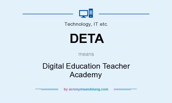What does DETA mean? It stands for Digital Education Teacher Academy