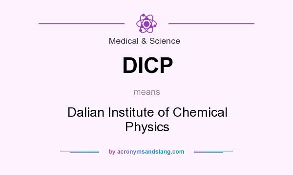 What does DICP mean? It stands for Dalian Institute of Chemical Physics