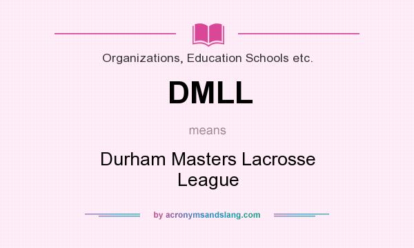What does DMLL mean? It stands for Durham Masters Lacrosse League
