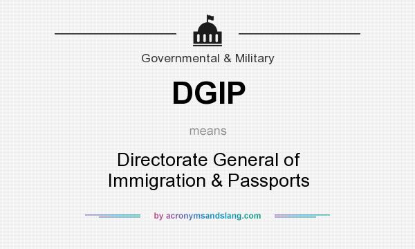 What does DGIP mean? It stands for Directorate General of Immigration & Passports