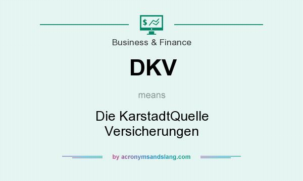 What does DKV mean? It stands for Die KarstadtQuelle Versicherungen