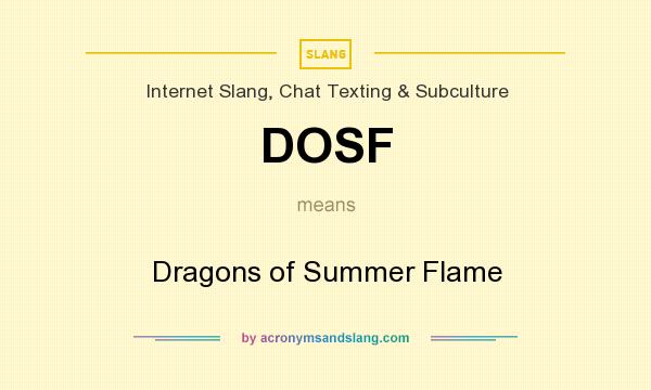 What does DOSF mean? It stands for Dragons of Summer Flame