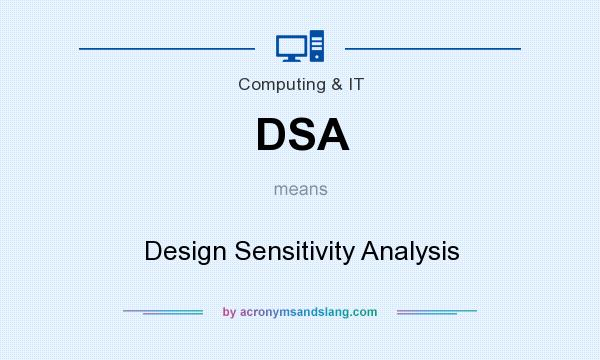 What does DSA mean? It stands for Design Sensitivity Analysis