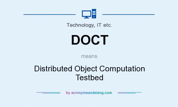 What does DOCT mean? It stands for Distributed Object Computation Testbed