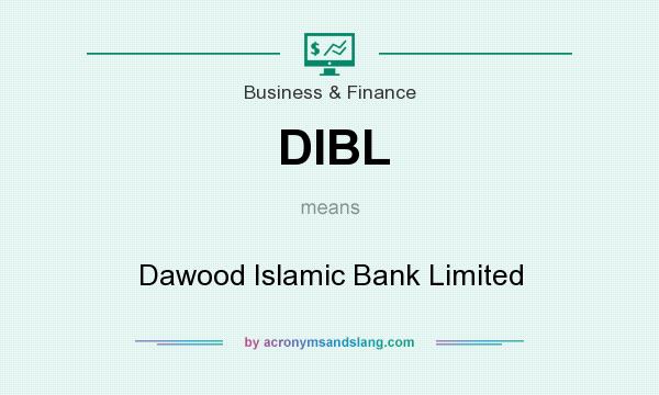 What does DIBL mean? It stands for Dawood Islamic Bank Limited