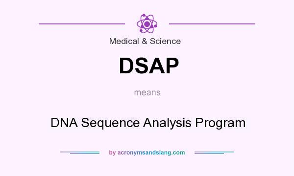 What does DSAP mean? It stands for DNA Sequence Analysis Program