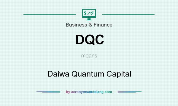 What does DQC mean? It stands for Daiwa Quantum Capital