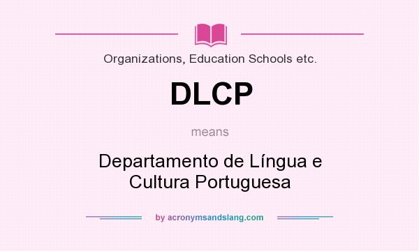 What does DLCP mean? It stands for Departamento de Língua e Cultura Portuguesa