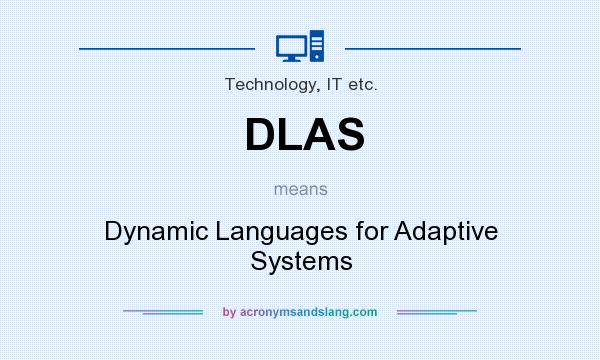 What does DLAS mean? It stands for Dynamic Languages for Adaptive Systems