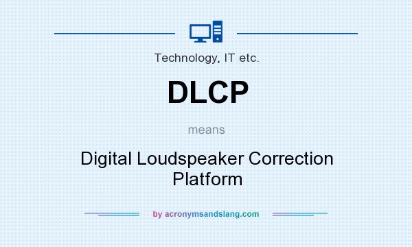 What does DLCP mean? It stands for Digital Loudspeaker Correction Platform