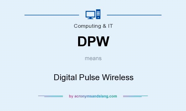 What does DPW mean? It stands for Digital Pulse Wireless