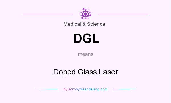 What does DGL mean? It stands for Doped Glass Laser