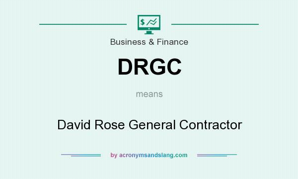 What does DRGC mean? It stands for David Rose General Contractor