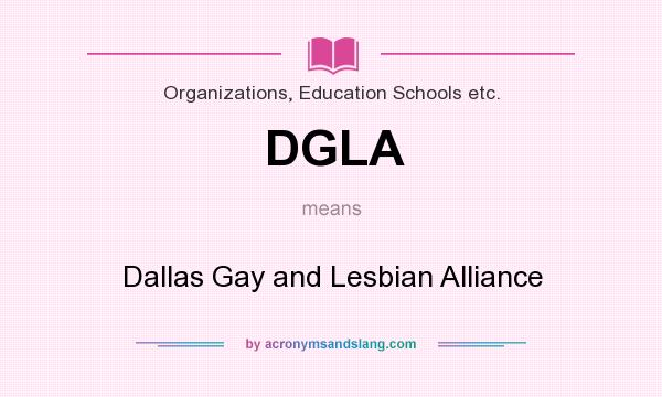 What does DGLA mean? It stands for Dallas Gay and Lesbian Alliance