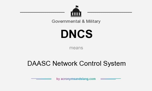 What does DNCS mean? It stands for DAASC Network Control System