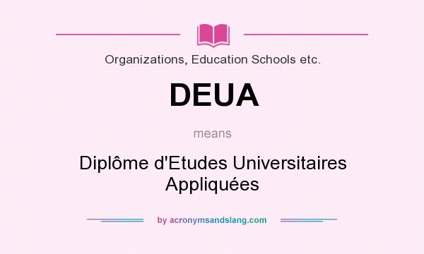 What does DEUA mean? It stands for Diplôme d`Etudes Universitaires Appliquées