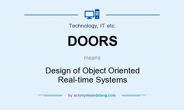 What does DOORS mean? It stands for Design of Object Oriented Real-time Systems
