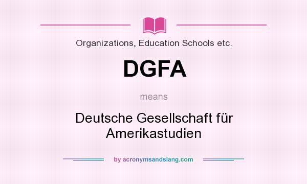 What does DGFA mean? It stands for Deutsche Gesellschaft für Amerikastudien