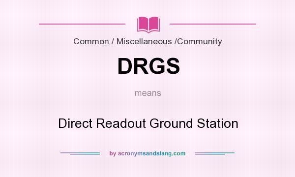 What does DRGS mean? It stands for Direct Readout Ground Station