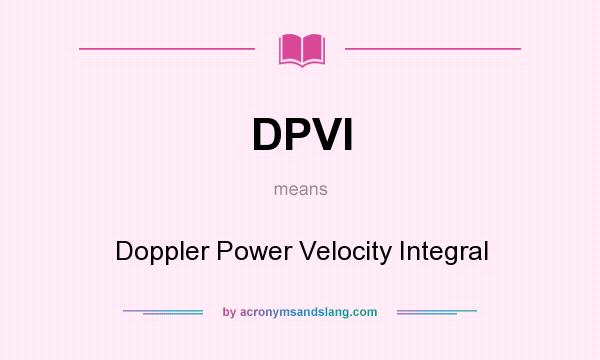 What does DPVI mean? It stands for Doppler Power Velocity Integral