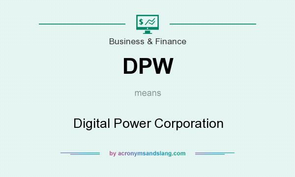 What does DPW mean? It stands for Digital Power Corporation