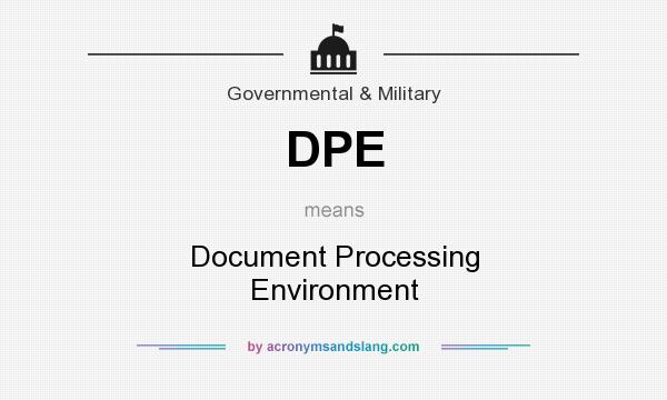 What does DPE mean? It stands for Document Processing Environment