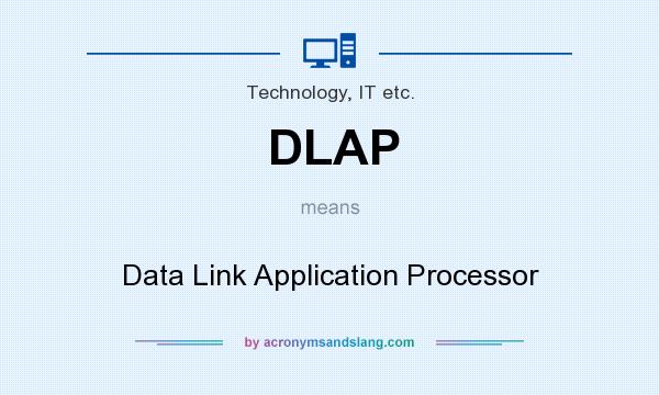 What does DLAP mean? It stands for Data Link Application Processor