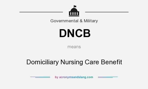 What does DNCB mean? It stands for Domiciliary Nursing Care Benefit