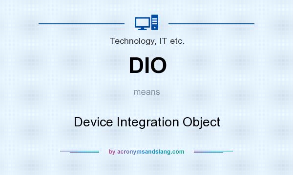 What does DIO mean? It stands for Device Integration Object