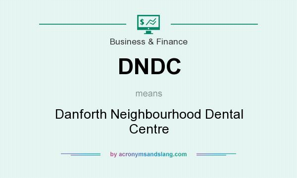 What does DNDC mean? It stands for Danforth Neighbourhood Dental Centre