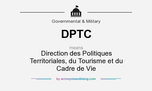 What does DPTC mean? It stands for Direction des Politiques Territoriales, du Tourisme et du Cadre de Vie