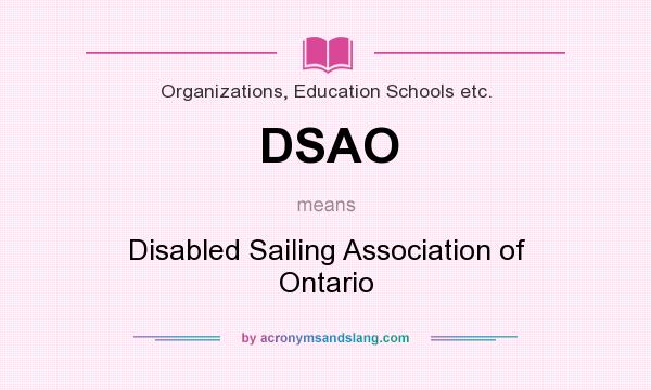 What does DSAO mean? It stands for Disabled Sailing Association of Ontario