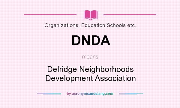 What does DNDA mean? It stands for Delridge Neighborhoods Development Association