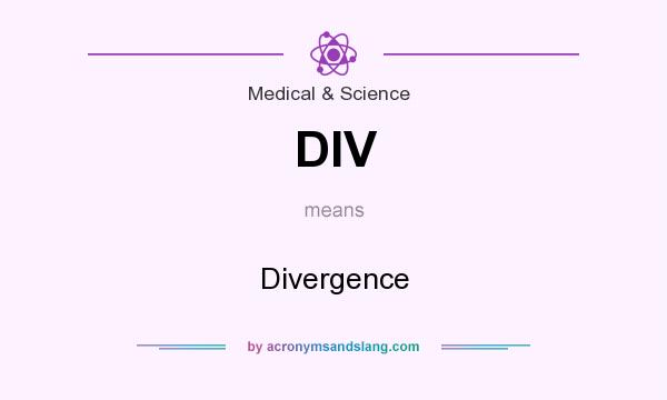 What does DIV mean? It stands for Divergence