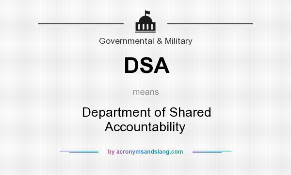 What does DSA mean? It stands for Department of Shared Accountability