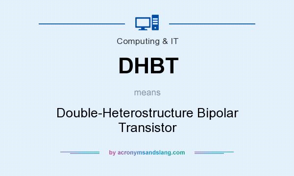 What does DHBT mean? It stands for Double-Heterostructure Bipolar Transistor