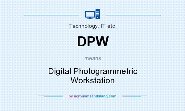 What does DPW mean? It stands for Digital Photogrammetric Workstation