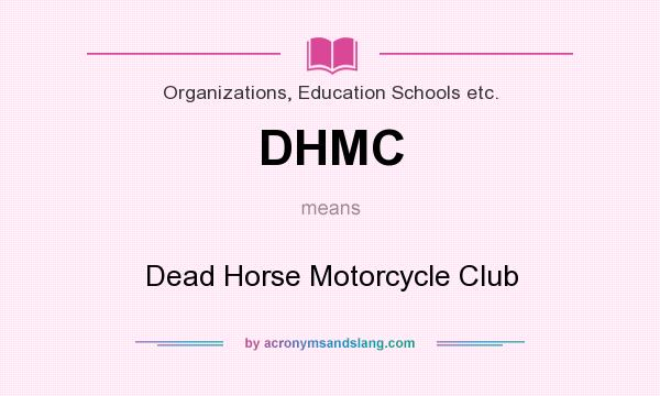 What does DHMC mean? It stands for Dead Horse Motorcycle Club