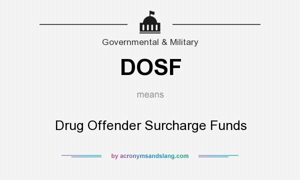 What does DOSF mean? It stands for Drug Offender Surcharge Funds