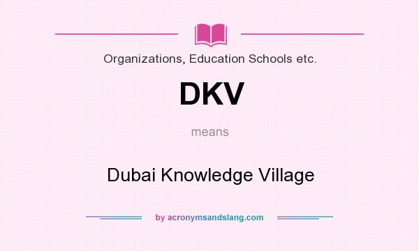 What does DKV mean? It stands for Dubai Knowledge Village